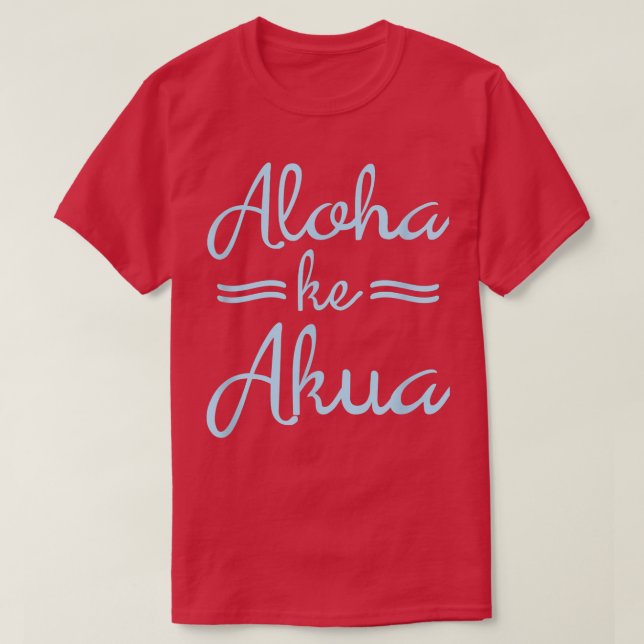 ALOHA KE AKUA  Christian God Is Love Hawaiian  T-Shirt (Design vorne)