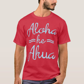 ALOHA KE AKUA Christian God Is Love Hawaiian T-Shirt