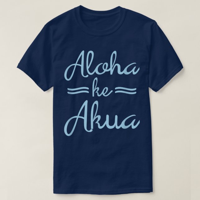 ALOHA KE AKUA Christlicher Gott ist Liebe Hawaii T-Shirt (Design vorne)