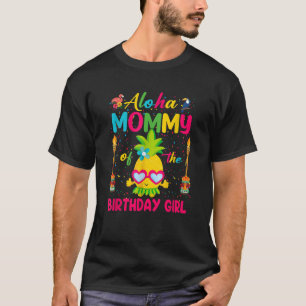 Aloha Mommy The Birthday Girl Shirt Hawaii Luau