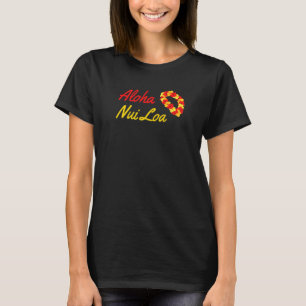 Aloha Nui Loa Hawaiian Sprichwort Sehr viel Aloha T-Shirt