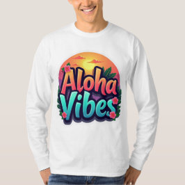 Aloha Vibes Unisex Long Sleeve T-Shirt