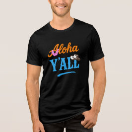 Aloha Y'all Hawaii Texas Colorful Funny Graphic Tri-Blend Shirt