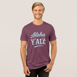 Aloha Y'all Hawaii Texas Lustiger Spruch Blauer Te Tri-Blend Shirt