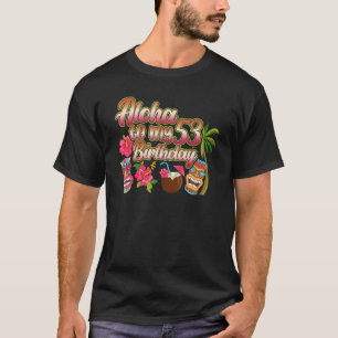 Aloha zu meinem 53. Geburtstag 53 Jahre alt T-Shirt