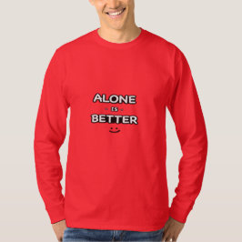 Alone Is Better Men's Long Sleeve Shirt