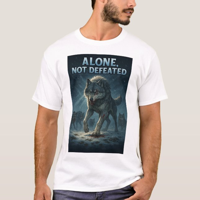 Alone, Not Defeated | Motivational Wolf Art T-Shirt (Vorderseite)