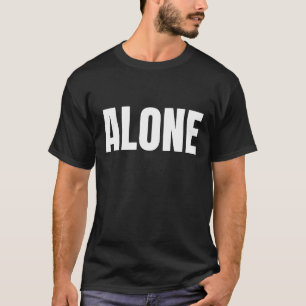 Alone Statement Typography Design T-Shirt