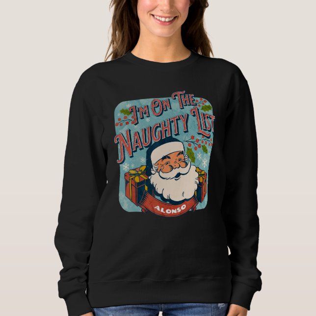 Alonso Christmas Naughty List   Santa xmas holiday Sweatshirt (Vorderseite)