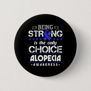 Alopecia Areata Geschenk - Starke zu sein ist die  Button