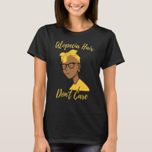 Alopezie für Frauen Alopezie Haare Fürsorge T-Shirt