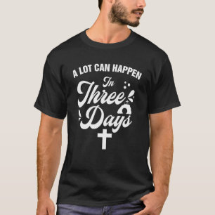 Alot kann in 3 Tagen passieren, hallelujah Oaster T-Shirt