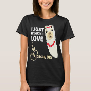 Alpaca I Just Freaking Liebe Alpacas Ok T-Shirt