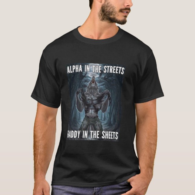 Alpha in den Straßen Funny Cringe Werewolf Wolf Me T-Shirt (Vorderseite)