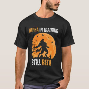 Alpha in der Ausbildung Still Beta Wolf Meme Stron T-Shirt