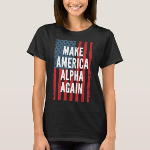 Alpha macht Amerika wieder zum Amerikanische Unabh T-Shirt