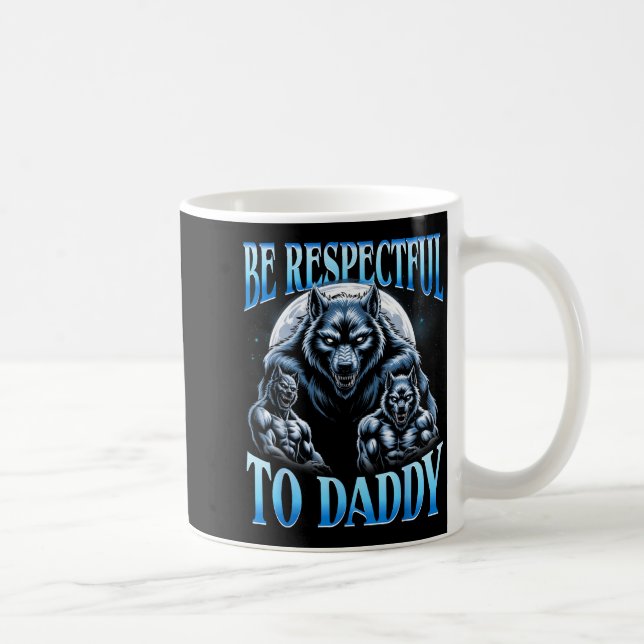 Alpha Wolf Be Respectful To Daddy Funny Meme Cring Kaffeetasse (Rechts)