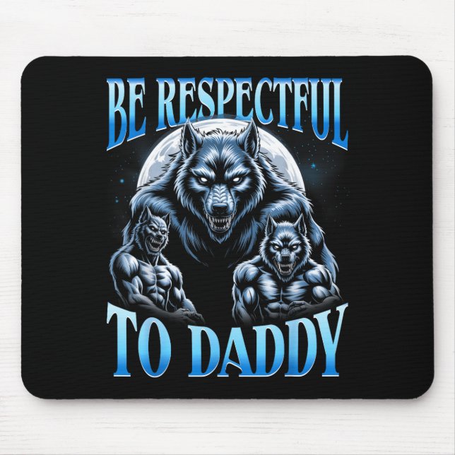 Alpha Wolf Be Respectful To Daddy Funny Meme Cring Mousepad (Vorne)