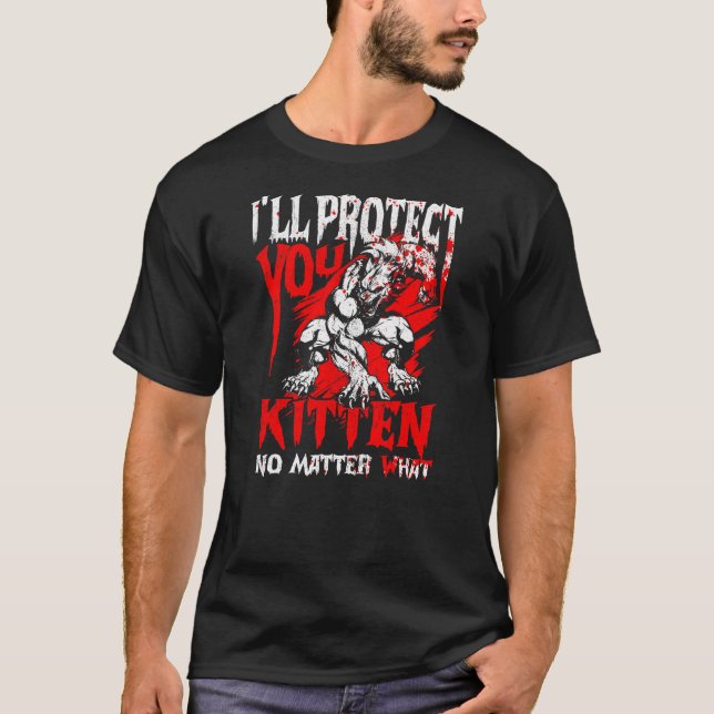 Alpha Wolf I'll Protect You Kitten No Matter What  T-Shirt (Vorderseite)