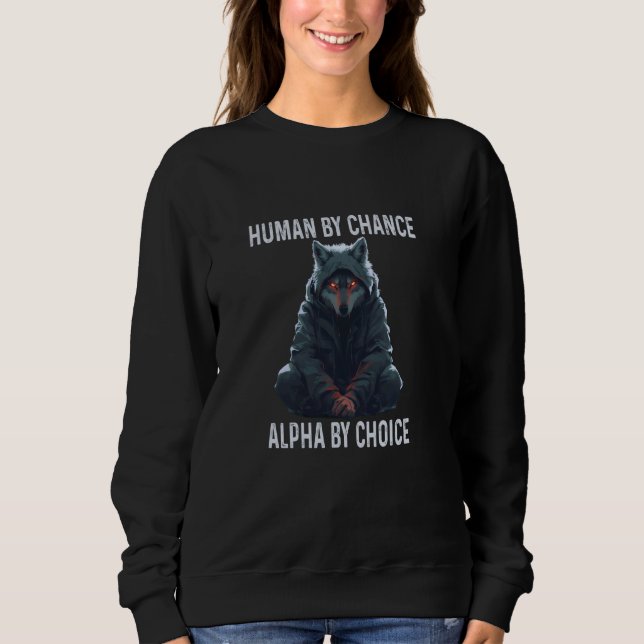 Alpha Wolf Meme Men Human by Chance Alpha by Choic Sweatshirt (Vorderseite)