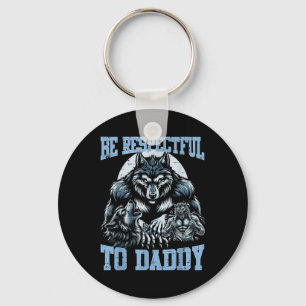 Alpha Wolf sei respektvoll gegenüber Daddy Funny M Schlüsselanhänger