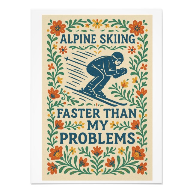 Alpine Skiing Faster Than My Problems Fotodruck (Vorne)