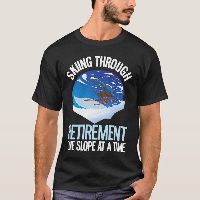 Alpine Skiing Through Retirement One Slope At A Ti T-Shirt (Vorderseite)