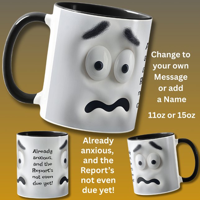 Already Anxious! Add Name Message, Expressive Face Tasse (Von Creator hochgeladen)