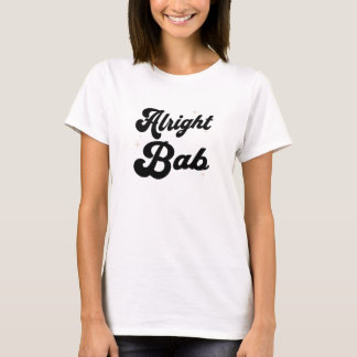 Alright Bab T-Shirt