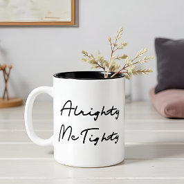 Alrighty McTighty - Humorous Quote Gift Zweifarbige Tasse