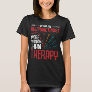 Als Akupunkturist ist die Therapie Akupunktur Gra T-Shirt