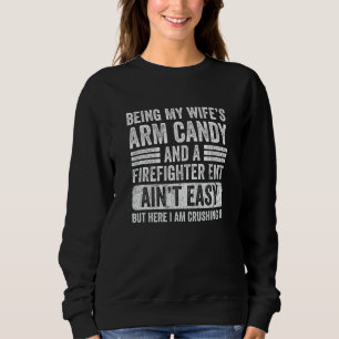 Als Arm Candy Feuerwehrmann meiner Ehefrau EMT Fun Sweatshirt