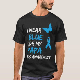 ALS Awareness Ich trage Blue for My Papa Ribbon T-Shirt