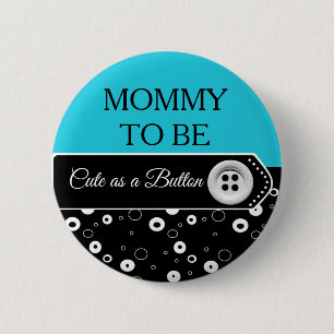 Als Button-Mama niedlich, um Baby-Shooter zu sein Button