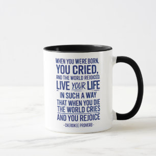 Als du geboren wurdest, weintest du und die Welt f Tasse