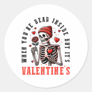 Als du im Inneren gestorben bist, aber sein Valent Runder Aufkleber