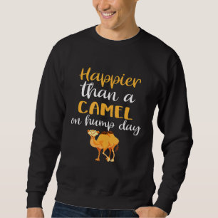 Als ein Kamel am Höckertag Wüsten Tierwitz Sweatshirt