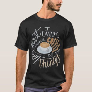 Als Erstes trinke ich Kaffee T-Shirt