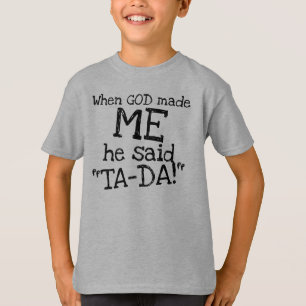 Als GOD zu mir machte, sagte er TA-DA lustiges Zit T-Shirt