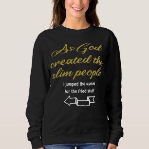 Als Gott das schlanke Volk erschuf Sprichwort 1 Sweatshirt