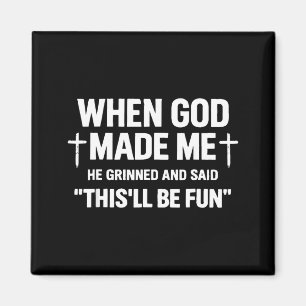 Als Gott ihn erschuf, grinste er und sagte lustig Magnet