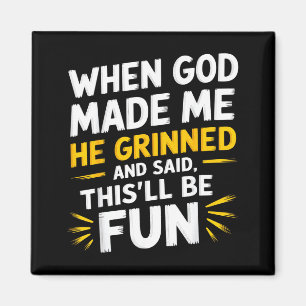 Als Gott ihn erschuf, grinste er und sagte witzig Magnet