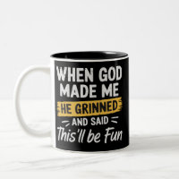Als Gott mich erschuf, grinste er und sagte, das w