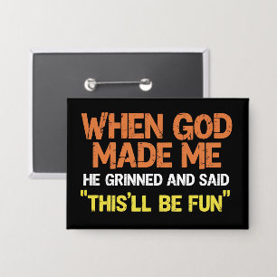 Als Gott mich erschuf, grinste er und sagte Funny  Button