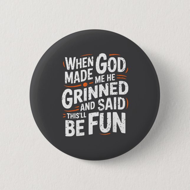 Als Gott mich erschuf, grinste er und sagte Funny  Button (Vorderseite)