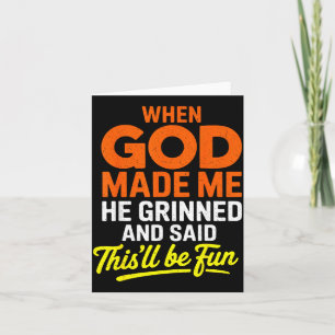 Als Gott mich erschuf, grinste er und sagte Funny  Karte