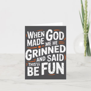 Als Gott mich erschuf, grinste er und sagte Funny  Karte