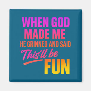 Als Gott mich erschuf, grinste er und sagte Funny Magnet