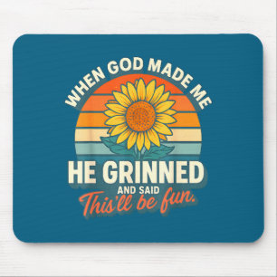 Als Gott mich erschuf, grinste er und sagte Funny Mousepad