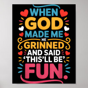 Als Gott mich erschuf, grinste er und sagte Funny Poster